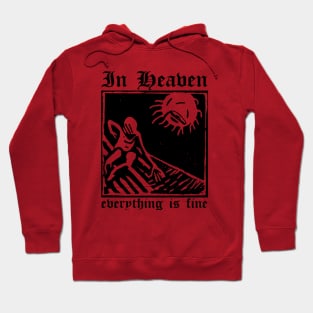 In Heaven ---- Everything Is Fine Hoodie